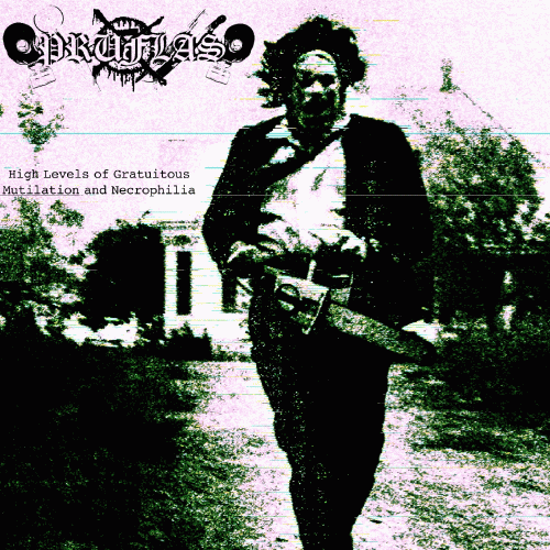 Pruflas : High Levels of Gratuitous Mutilation and Necrophilia